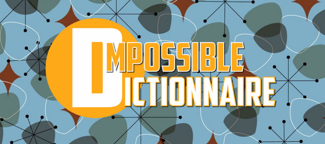 Conseils à ceux qui souhaitent écrire sur l'Impossible Dictionnaire