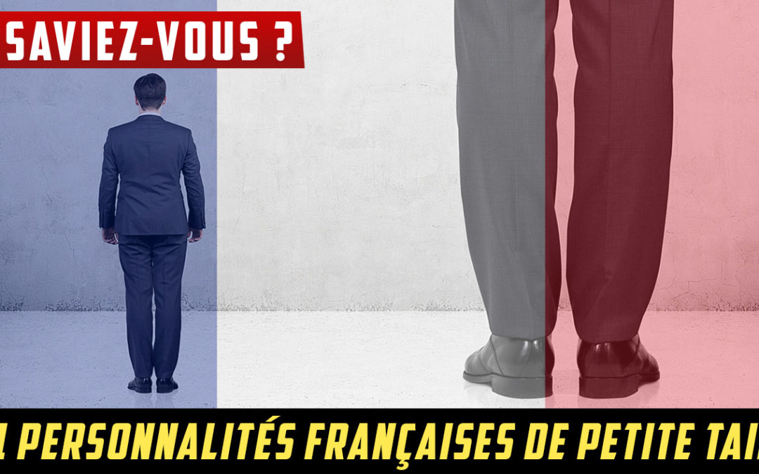 Le saviez-vous : 201 personnalités françaises de petite taille