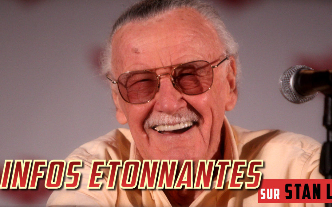 10 infos étonnantes sur Stan Lee