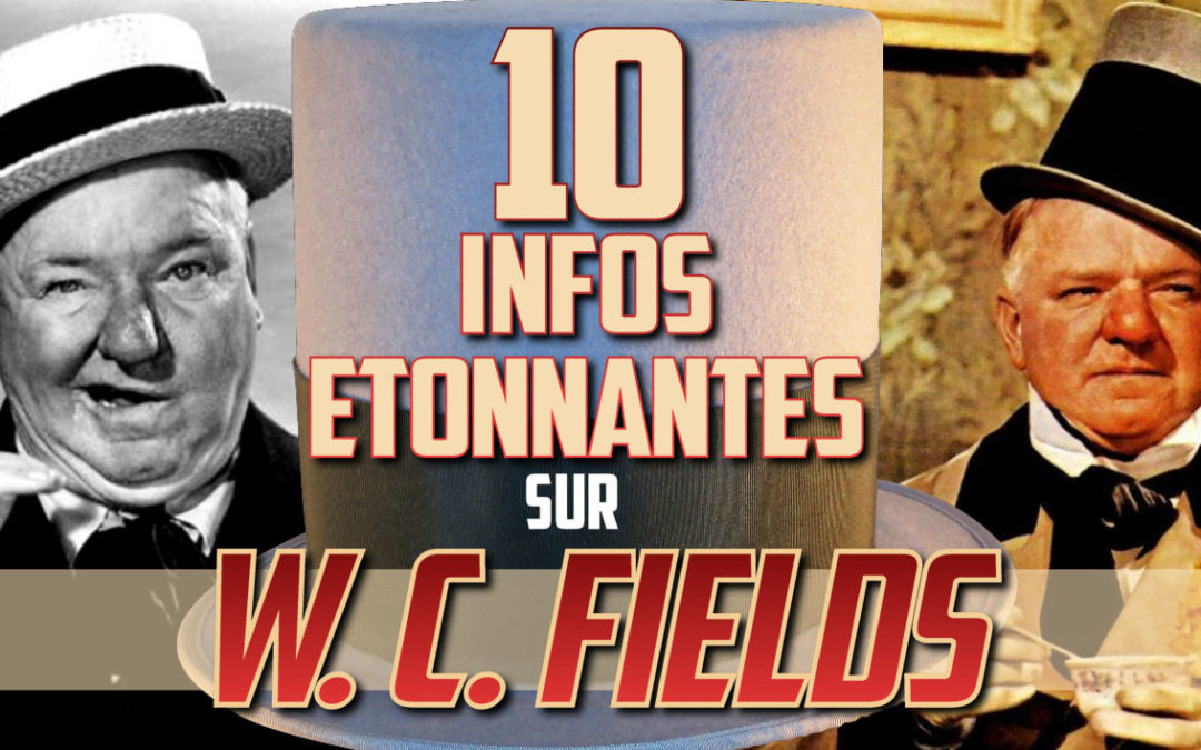 10 infos étonnantes sur W. C. Fields