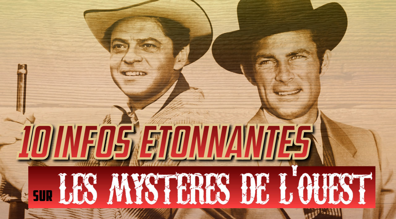 10 infos étonnantes sur Les Mystères de l'Ouest - Blog de l'Impossible