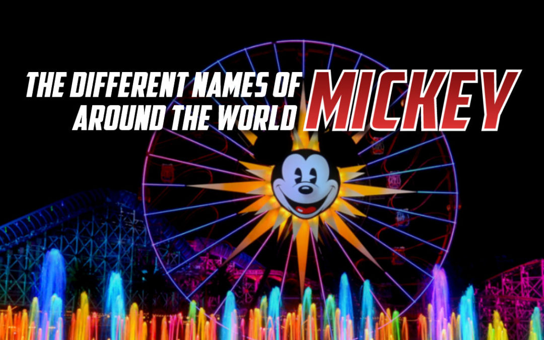 Pourquoi le nom de Mickey (et d'autres) changent selon le pays ?