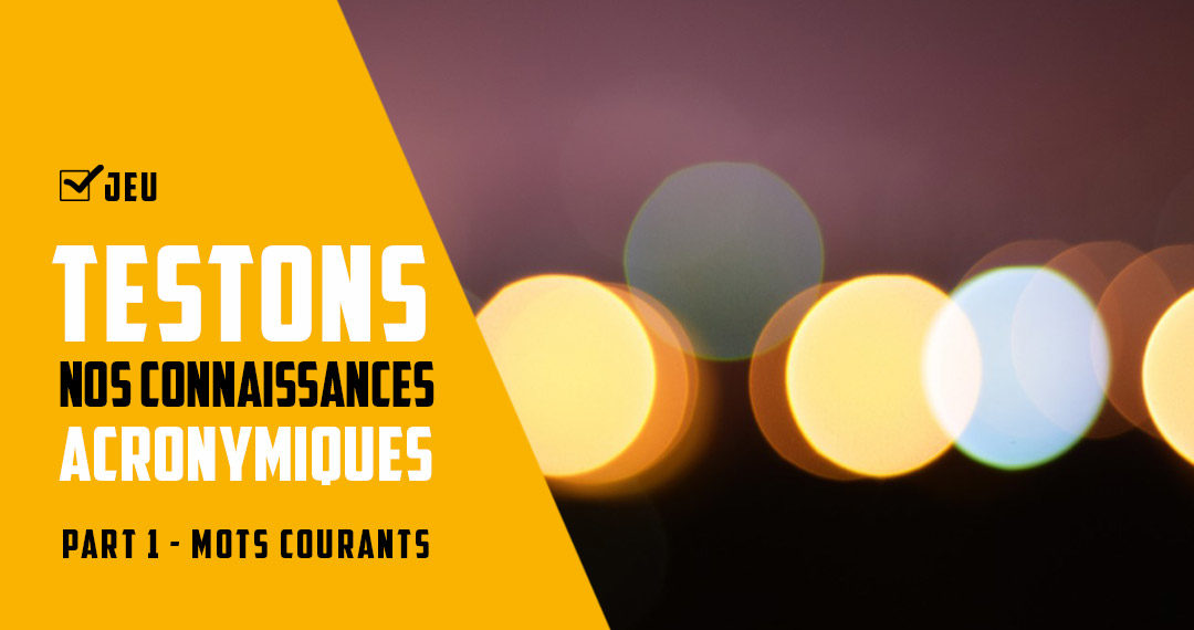 Testons nos connaissances acronymiques ! (part 1)